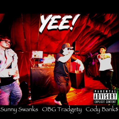 YEE! ft. Obg Tradgety, Sunny Swanks & Prod.By KASHBANDICOOT | Boomplay Music