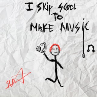 I Skip Skool To Make Music