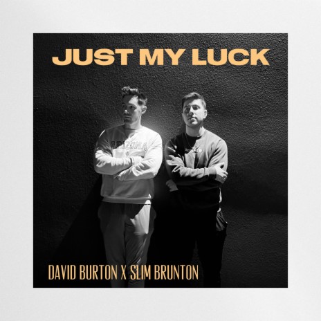Just My Luck ft. Slim Brunton | Boomplay Music