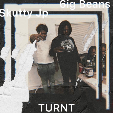 Turnt ft. 6ig Beans | Boomplay Music