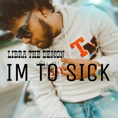 Im To Sick | Boomplay Music