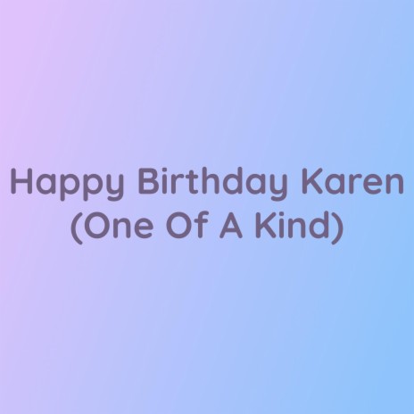 Happy Birthday Karen (One Of A Kind) | Boomplay Music