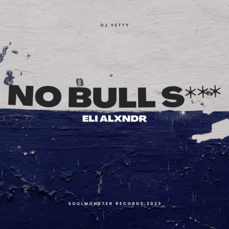 No Bull Shit ft. Eli ALXNDR | Boomplay Music