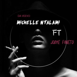 MICHELLE NTALAMI ft. Jodye Faneto lyrics | Boomplay Music