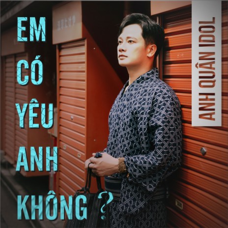 Em Có Yêu Anh Không ? | Boomplay Music