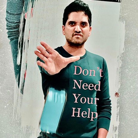 Don't Need Your Help | Boomplay Music