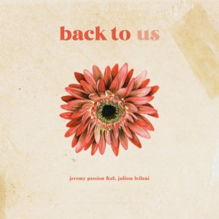 Back To Us ft. Julissa Leilani lyrics | Boomplay Music