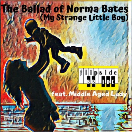 The Ballad of Norma Bates (My Strange Little Boy) [feat. Middle Aged Lady] | Boomplay Music