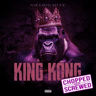 King Kong (Chopped & Screwed)