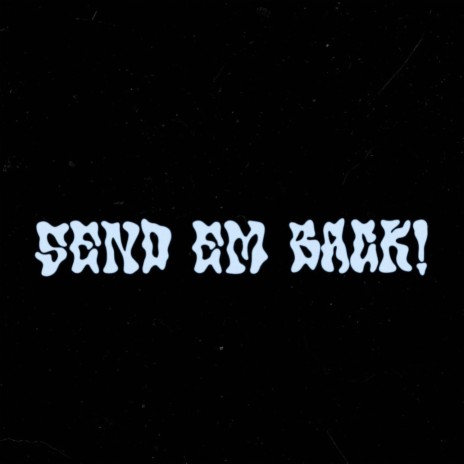 SEND EM BACK! ft. Motiv | Boomplay Music