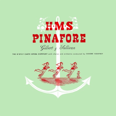 H.M.S Pinafore, Act I ft. Isidore Godfrey & Richard Walker | Boomplay Music