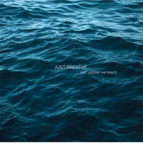 JUST BREATHE ft. Jerome The Prince