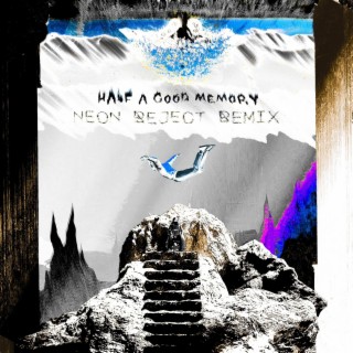 Half A Good Memory (Neon Reject Remix)