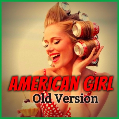 AMERICAN GIRL (Old Version)