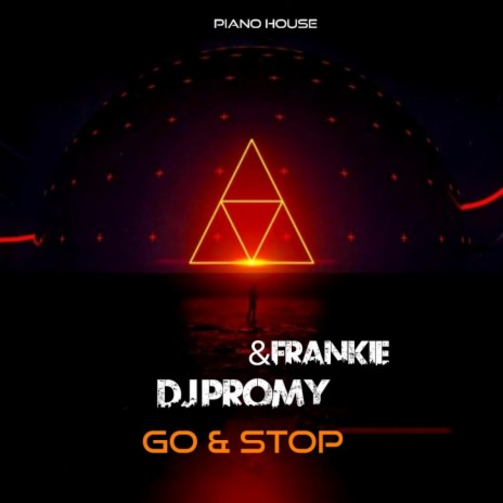 Go & Stop (Piano House) ft. FRANKIE | Boomplay Music