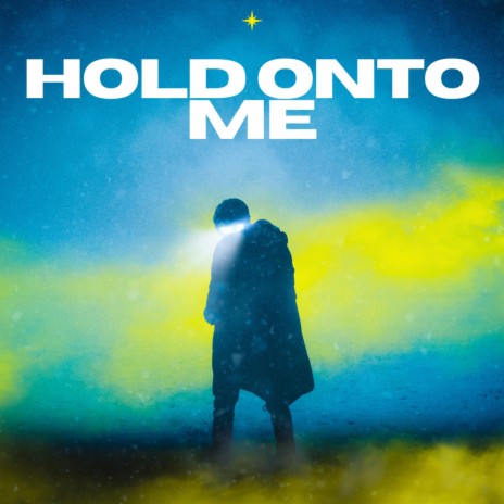 Hold Onto Me