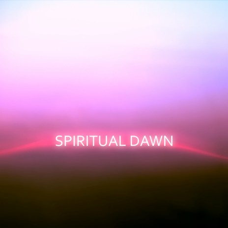 Spiritual Dawn | Boomplay Music