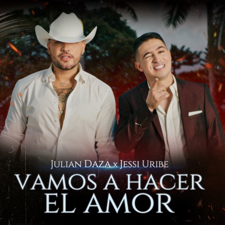 Vamos a Hacer el Amor ft. Jessi Uribe | Boomplay Music