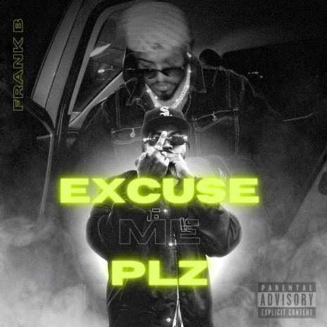 EXCUSE ME PLZ | Boomplay Music