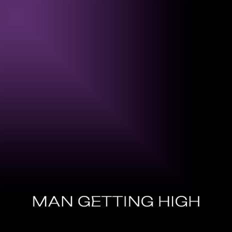 Man Getting High | Boomplay Music