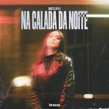 Na Calada Da Noite ft. NYLA | Boomplay Music