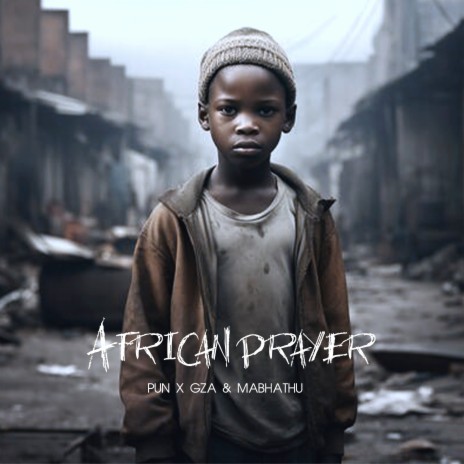 African Prayer ft. GZA & MABHATHU | Boomplay Music