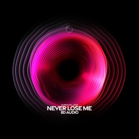 never lose me (8d audio) ft. (((()))) | Boomplay Music