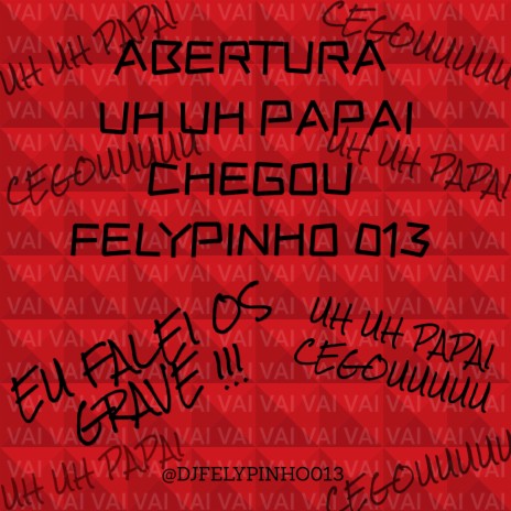 UH UH PAPAI CHEGOU FELYPINHO 013 | Boomplay Music