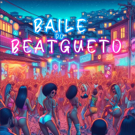 Baile do Beatgueto | Boomplay Music
