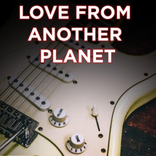 Love From Another Planet