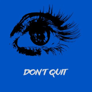 DONT QUIT