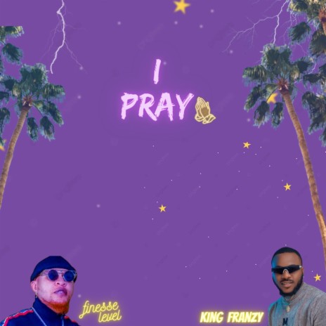 i Pray ft. Franzy | Boomplay Music