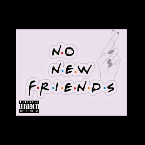 No New Friends! | Boomplay Music