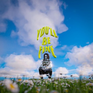 you'll be fine lyrics | Boomplay Music