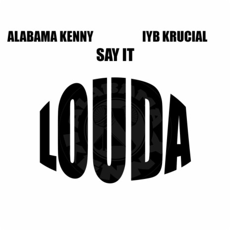 Say It Louda ft. IYB Krucial | Boomplay Music