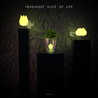 Imaginary Slice of Life