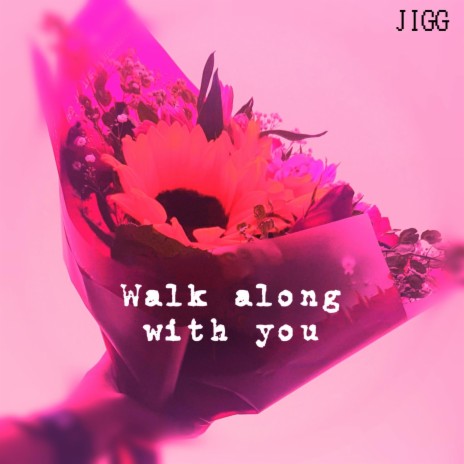 Walk along with you | Boomplay Music