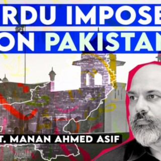 Pakistan Lost - Ep. 04 - The Imposition of Urdu on Pakistan - ft. Mannan Ahmed Asif