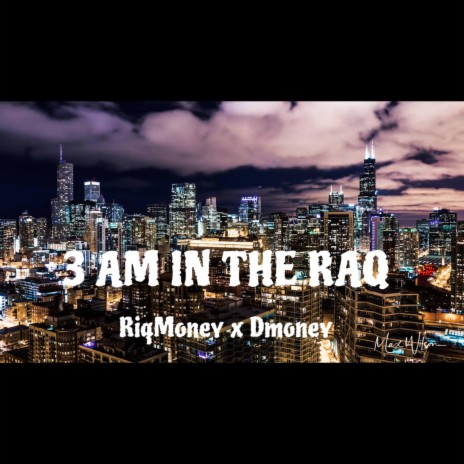 3 AM IN THE RAQ ft. Dmoney | Boomplay Music