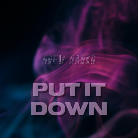 Put It Down | Boomplay Music