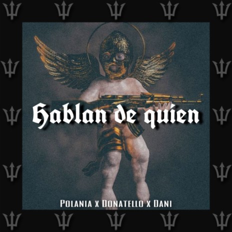 Hablan de Quien ft. Dani & polania | Boomplay Music