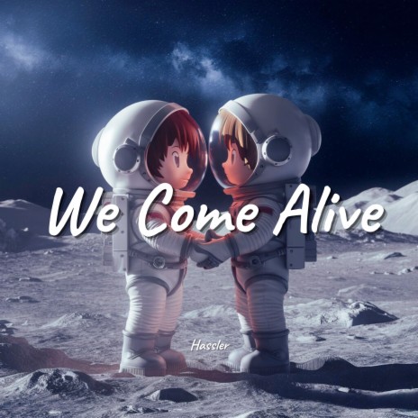 We Come Alive | Boomplay Music