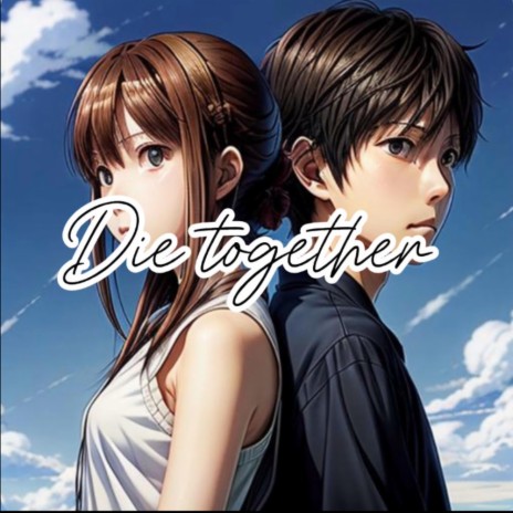 DIE TOGETHER | Boomplay Music