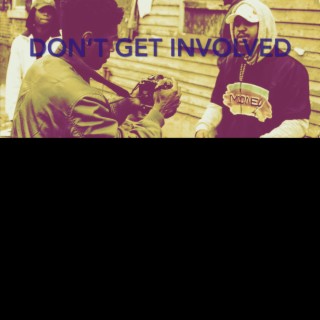 Dont Get Involved