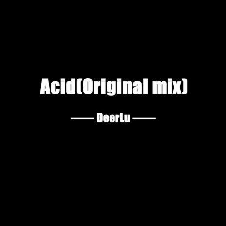Acid(Original mix) | Boomplay Music