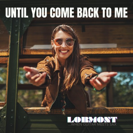 Until You Come Back to Me ft. Chicco Montisano & Sam Lorenzini | Boomplay Music