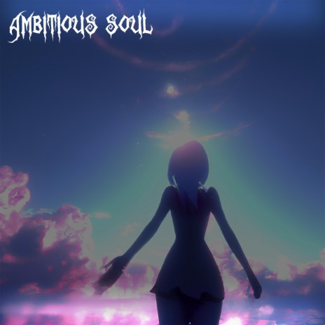 Ambitious Soul | Boomplay Music