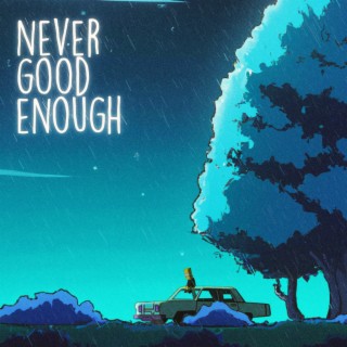 never good enough
