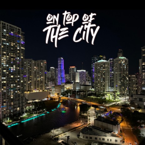 On Top of the City ft. Grizzy Hendrix | Boomplay Music