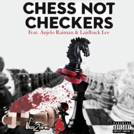 Chess Not Checkers ft. Anjelo Raiman & Laidback Lee